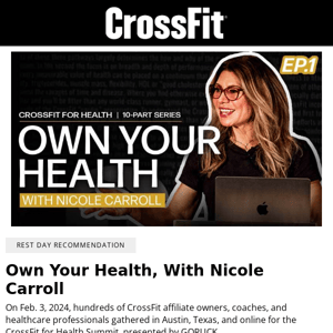 240328 Rest Day: Watch → Own Your Health, With Nicole Carroll