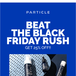 The Pre-Black Friday Sale is HERE!