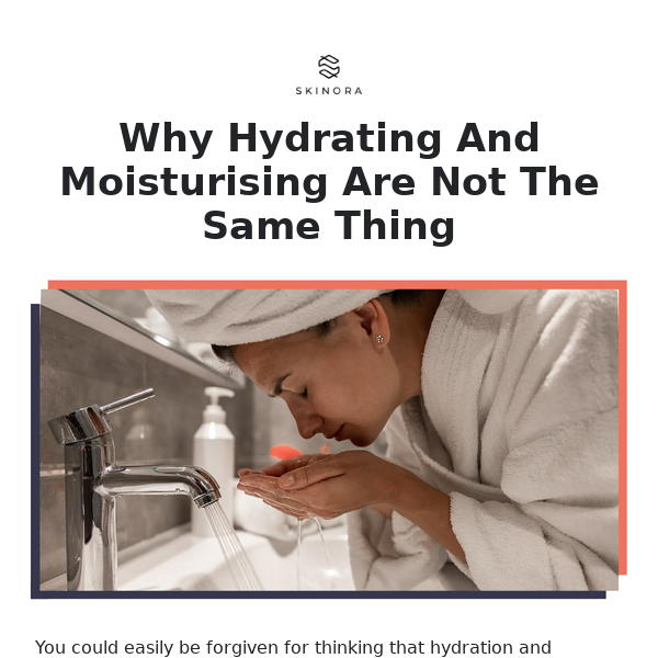 Hydration vs Moisturisation: What is the difference?💧