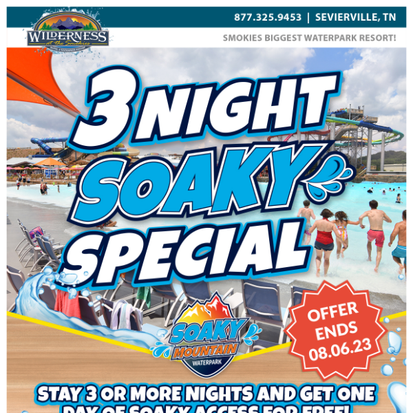 OUR 3-NIGHT SOAKY SPECIAL ENDS AUGUST 6TH!
