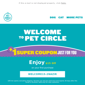 Welcome to the Pet Circle! We have a voucher for you 😍