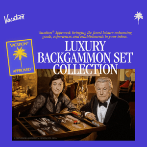 Vacation® Approved: Luxury Backgammon Sets