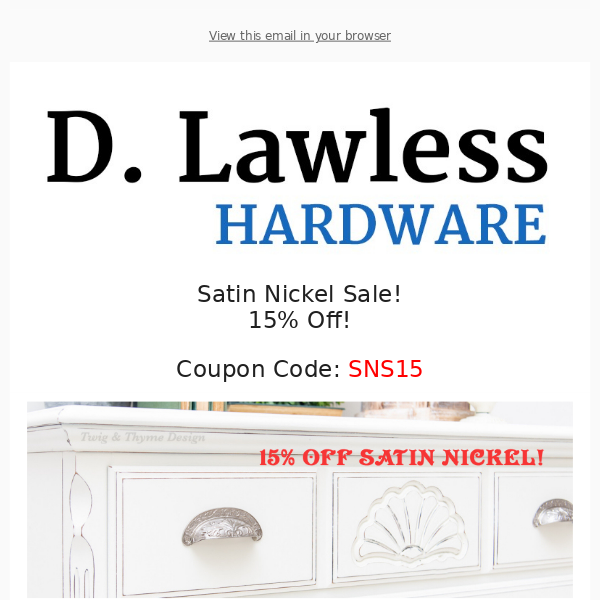 15% Off Satin Nickels & Nickels + Two Talented Furniture Artists