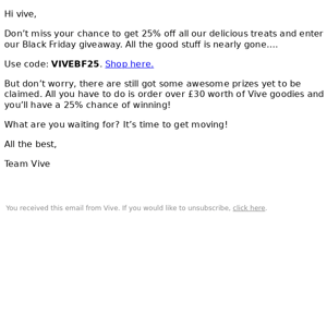 Re: Your 25% off is waiting Vive