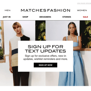 Sign up to MATCHESFASHION text updates