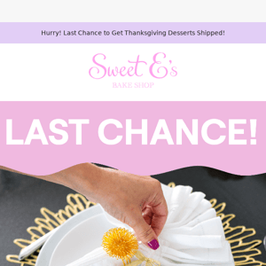 LAST CHANCE to get Thanksgiving Desserts Shipped Nationwide