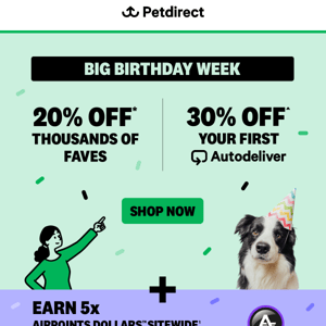 30% OFF Your First Autodeliver + 20% OFF 1000's of Faves | Big Birthday Week Starts Now