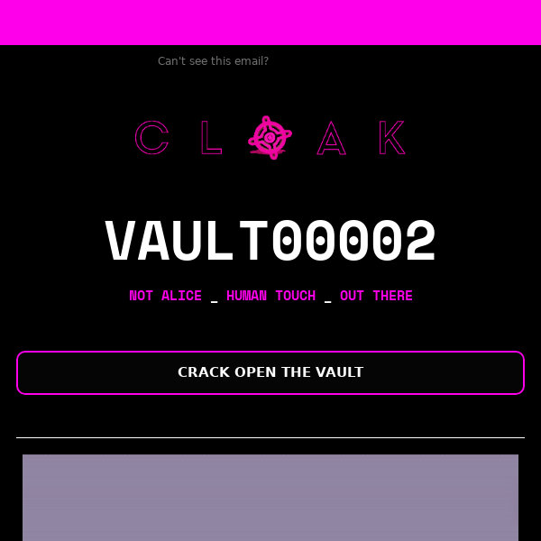 VAULT0002 OPENS NOW!  🐇 Not Alice  🦾 Human Touch  🔭 Out There
