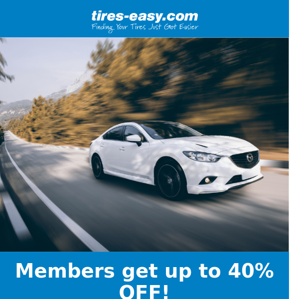 GET 40% OFF and more on tires! Become a Tires-easy Member today 🤑