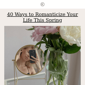 40 Ways to Romanticize Your Life This Spring 🌸