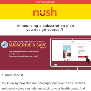 New! Subscribe & Save from Nush (designed by YOU).