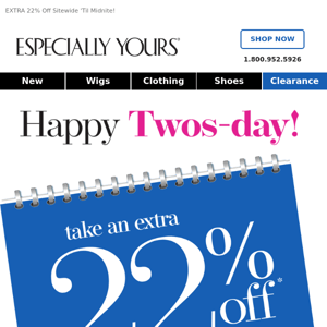 2/22…One-Time Only Savings!