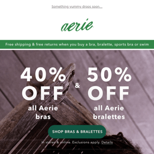 A Monday treat to you, from us: 40% off all Aerie bras & 50% off all Aerie bralettes