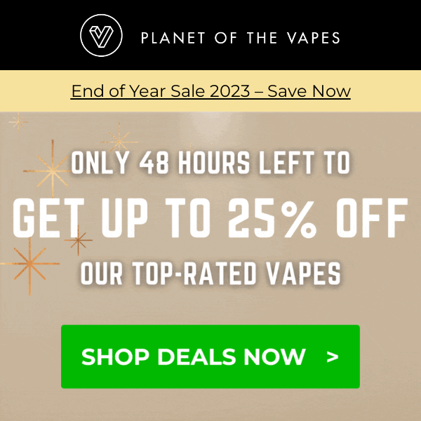 Planet Of The Vapes: Only 48 Hours Left! 😱