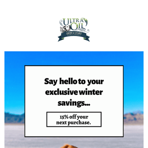 Exclusive Ultra Oil Winter Savings Just For You