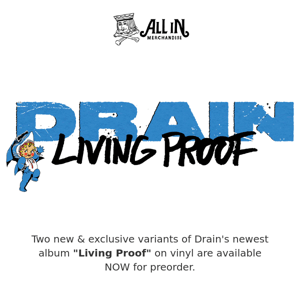 Drain "Living Proof" Vinyl - 2 New Variants - Preorder Now 🌊