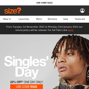 Singles' Day | 22% OFF* ONE DAY ONLY