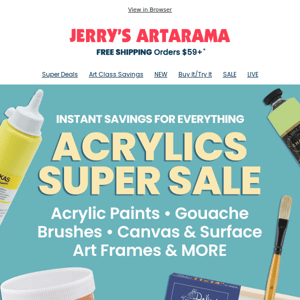 SAVE Today! Everything Acrylics Super Sale