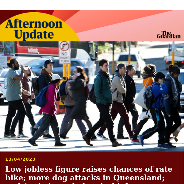 Rate hike possible after low jobless figure | Afternoon Update from Guardian Australia