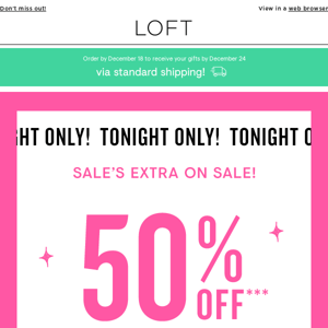 TONIGHT ONLY! 50% off sale styles + EXTRA 20% off