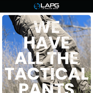 We have all of the tactical pants 👖