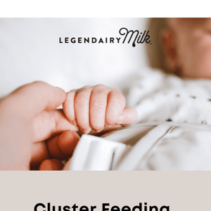 Cluster Feeding and Growth Spurts