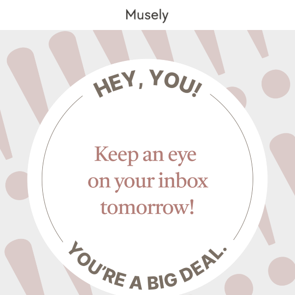 Big Deal Alert: Keep An Eye On Your Inbox 👀