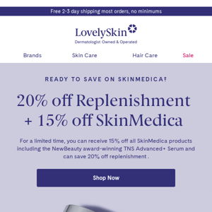 Savings inside: 20% off Replenishment + 15% off SkinMedica