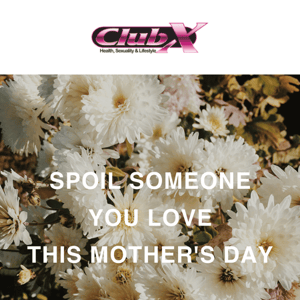 Spoil Someone You Love this Mother's Day!