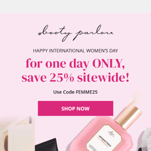 Women’s Day sale: 25% off sitewide 💃