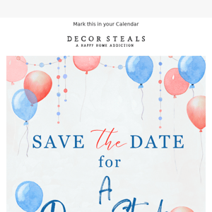 🎈SAVE THE DATE: A Decor Steals Celebration🎈