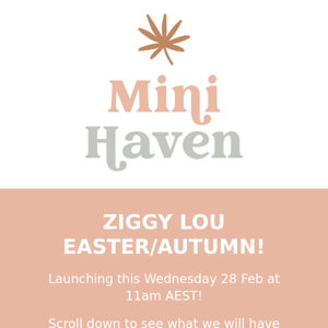 ZIGGY LOU EASTER/AUTUMN LAUNCH!