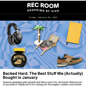 Backed Hard: The Best Stuff We (Actually) Bought in January