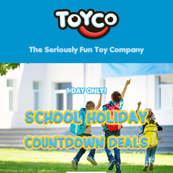 School Holiday Countdown Deals - 1 DAY ONLY!