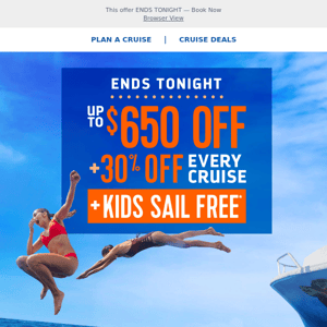 2023 is your vacay year, with INCREDIBLE savings of up to $650 & 30% off every guest & kids sail FREE