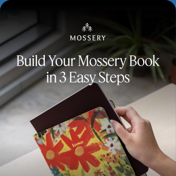 Build Your Mossery Book in 3 Easy Steps! ✨