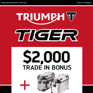 Trade in and Win! Up to 4k Bonus with Triumph Tiger's