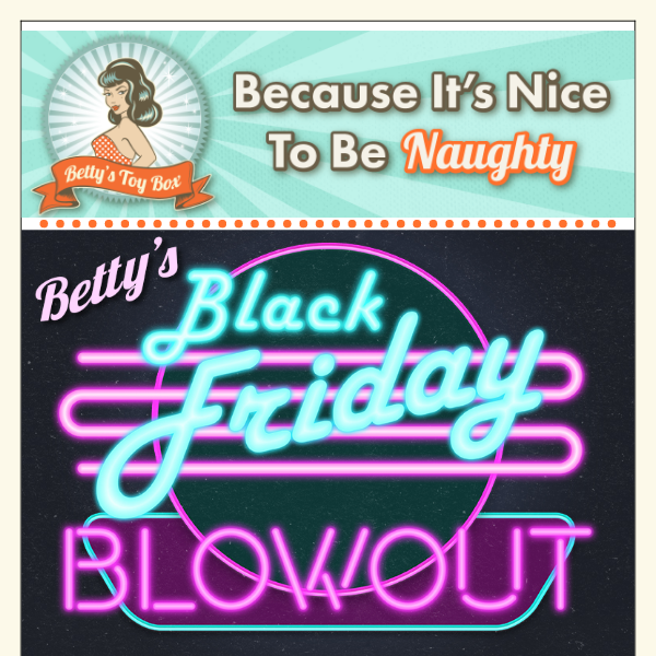 Betty's Black Friday Blowout!