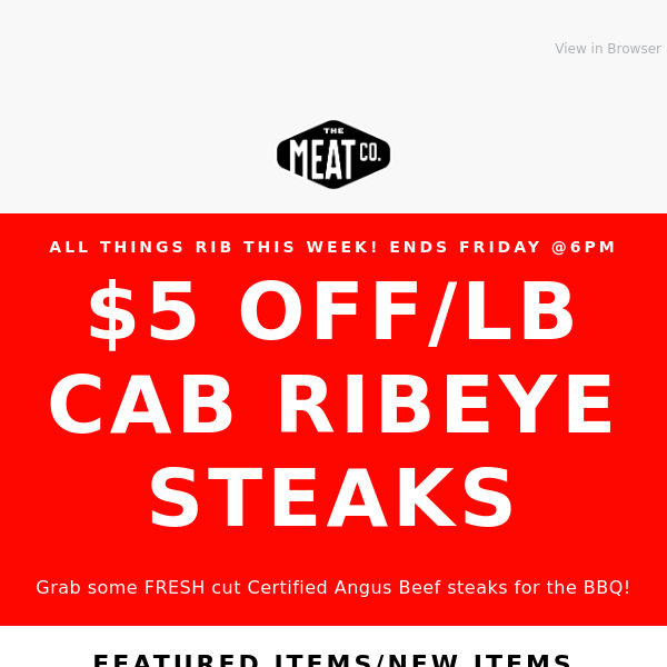 CAB RIBEYE STEAKS $5 off/lb