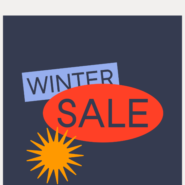 OUR WINTER SALE IS ON