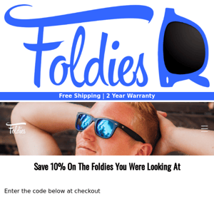 😎 Come Back and Get 10% Off The Foldies You Were Eyeing 😎