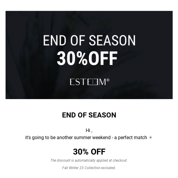 30% OFF | End of Season Weekend ☀️