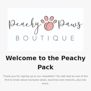 Welcome to Peachy Paws Boutique 25% OFF