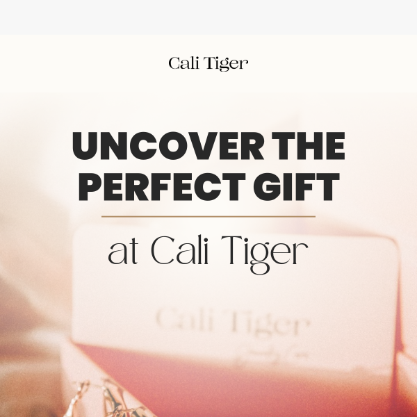 🎁 Uncover the Perfect Gift at Cali Tiger 🎁