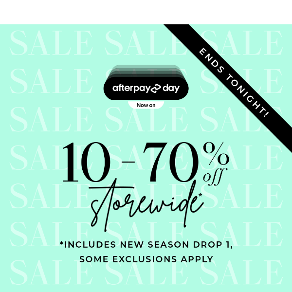 Afterpay Day Sale ENDS TONIGHT!