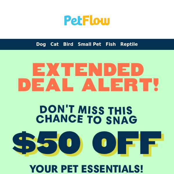 Buy More, Save More Extended! Reconnect with $50 Off $200 at PetFlow – Use Code SAVE50 🐾