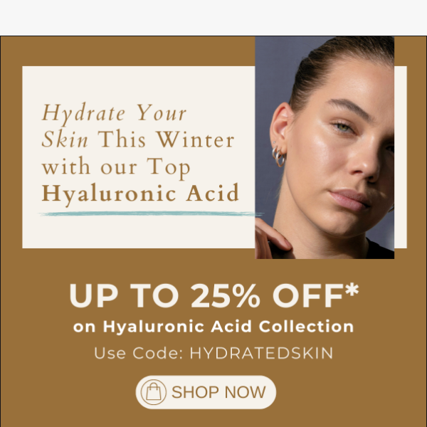 Hydrate Your Skin This Winter & Enjoy Up To 25% Off ❄️