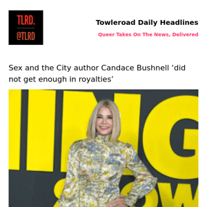 👥 Sex and the City author Candace Bushnell ‘did not get enough in royalties’ | Towleroad Gay News | 2023-06-04