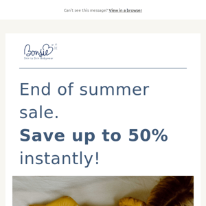 End of summer sale. Save up to 50% instantly!