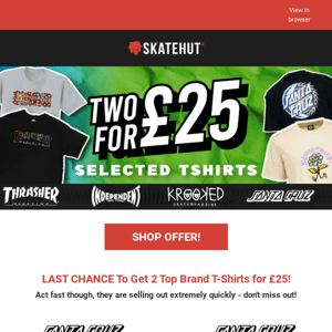 Skate Hut 👕 LAST CHANCE! 2 T-Shirts for £25! ⏰ Selling very fast - don't miss out!